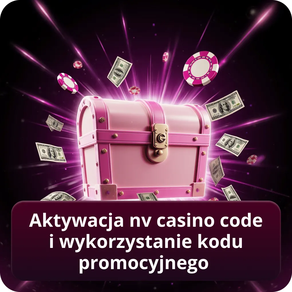 Aktywacja NV Casino code i wykorzystanie kodu promocyjnego